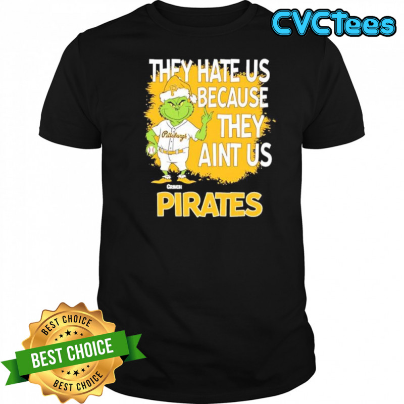 Pittsburgh Pirates Grinch Christmas They Hate Us Ain’t Us shirt