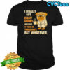 Pug I finally got eight hours of sleep shirt