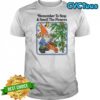 Remember To Stop And Smell The Flowers T-shirt