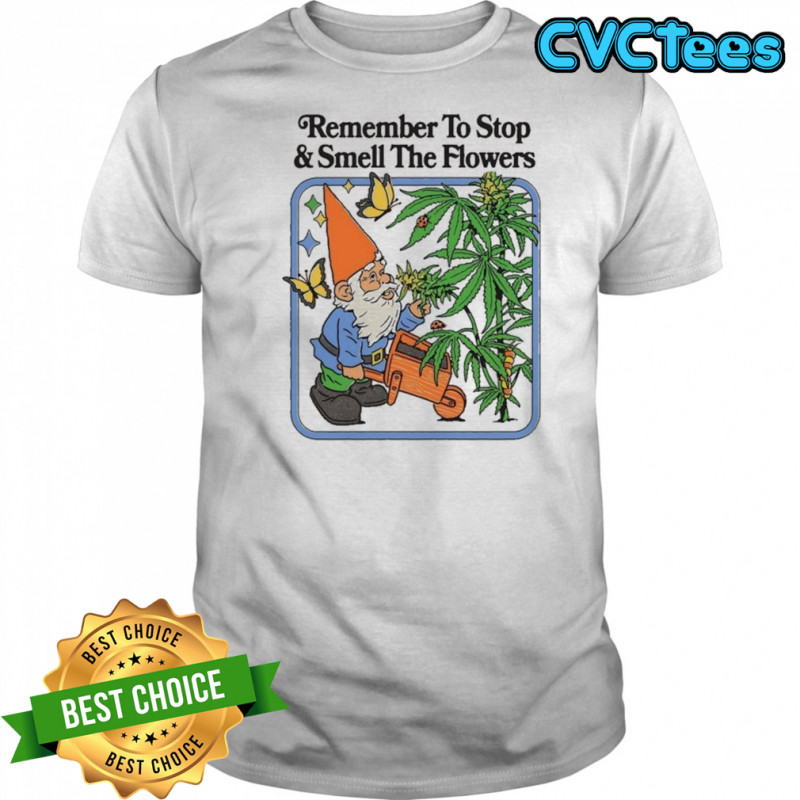 Remember To Stop And Smell The Flowers T-shirt