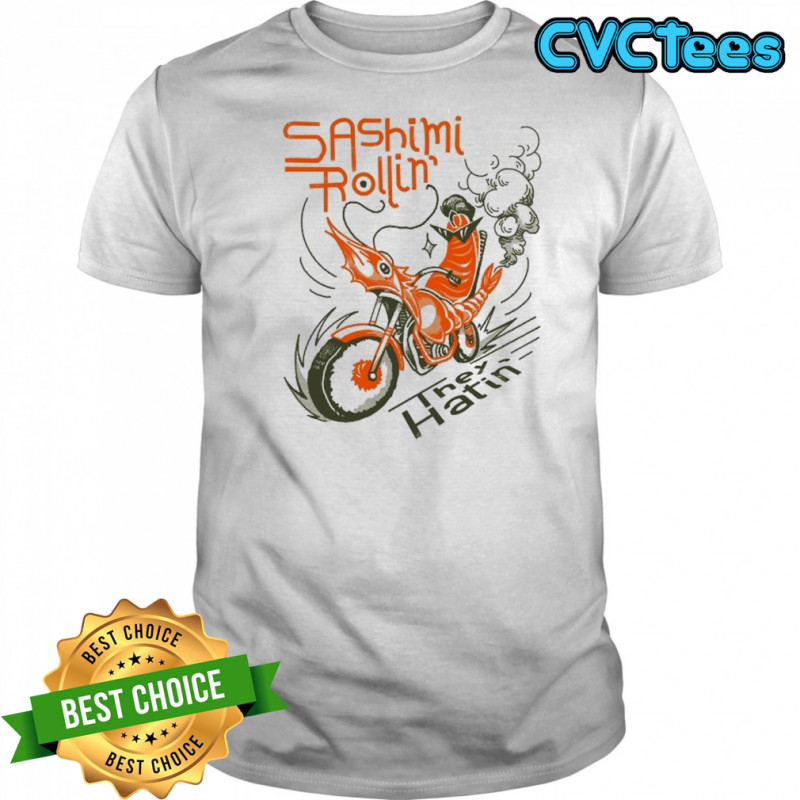 Sashimi Rollin’ They Hatin’ José Nadal T-shirt