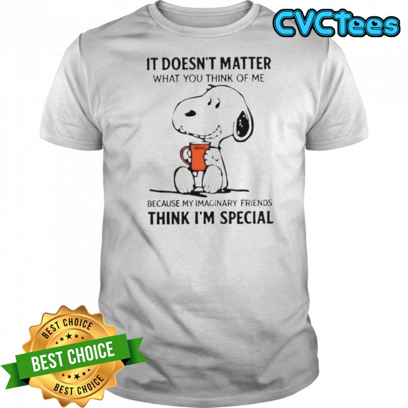 Snoopy It Doesn’t Matter What You Think Of Me Because My Imaginary Friends T-Shirt