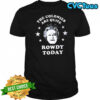 The Colonies Are Quite Rowdy Today shirt
