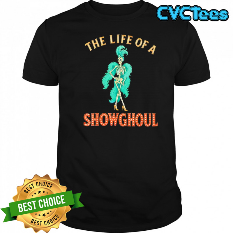 The life of a showghoul retro halloween show skeleton girl shirt