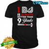 1 BJ is always better than 9 Yanks Toronto Blue Jays shirt