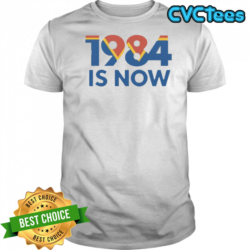 1984 Is Now T-Shirt