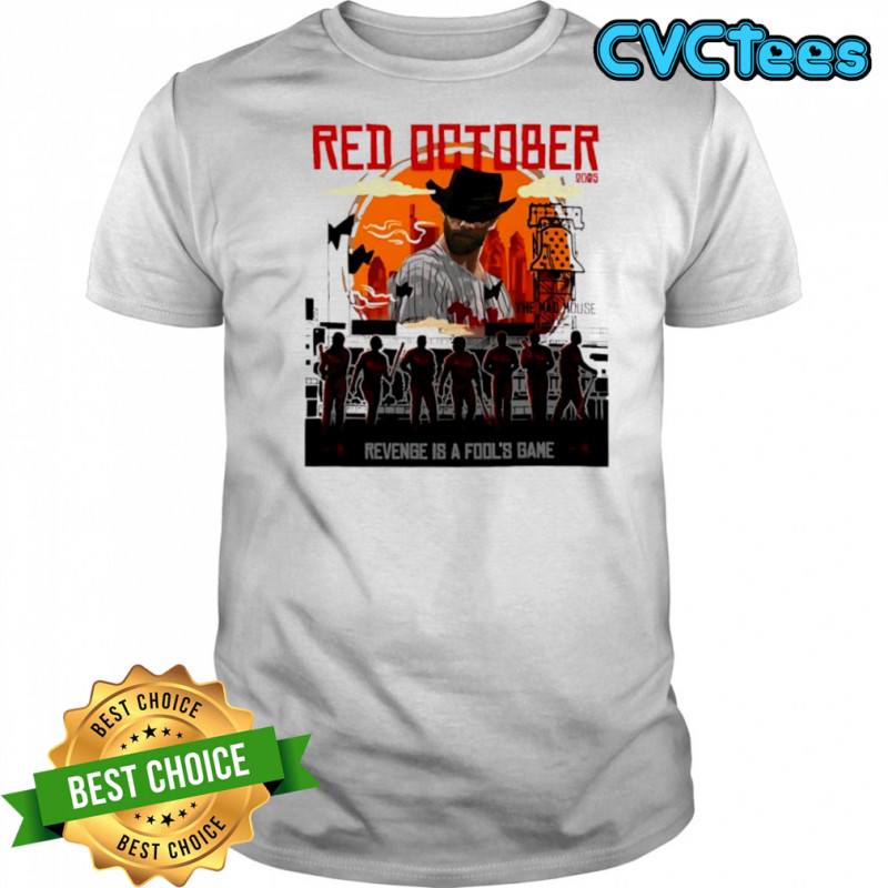 2025 Red Philadelphia Phillies October Revenge Is A Fool’s Bane T-shirt