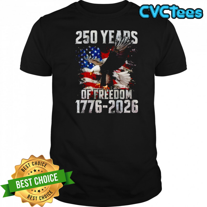 250 Years Of Freedom 1776-2026 Shirt