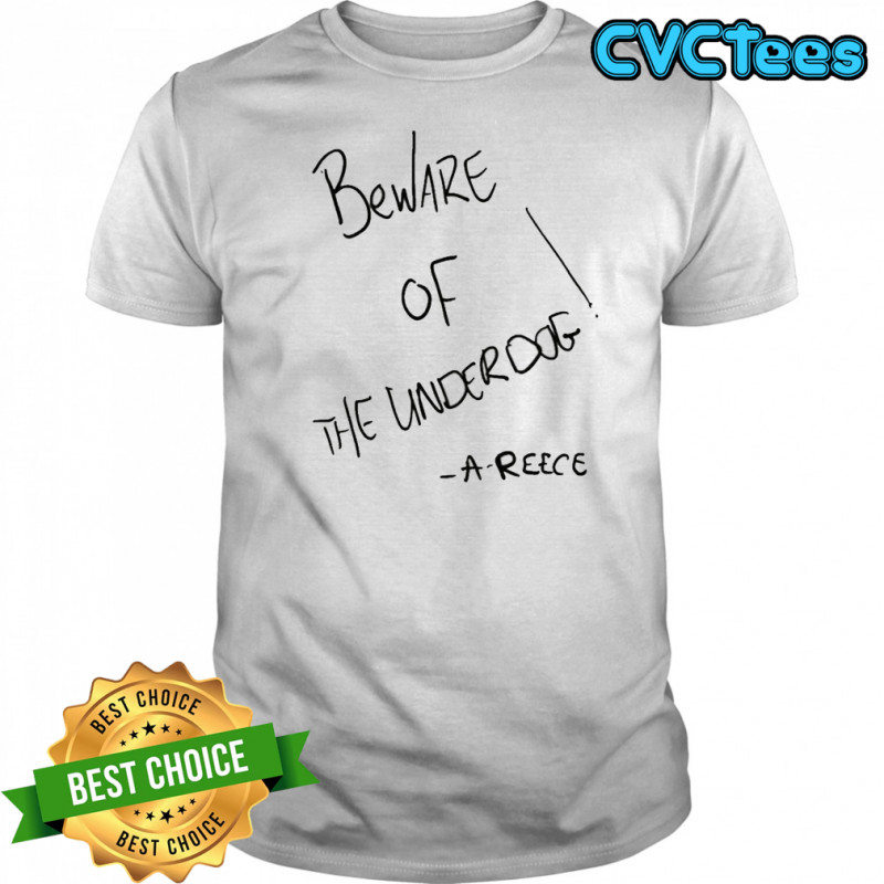 A-Reece Beware Of The Underdog T-shirt