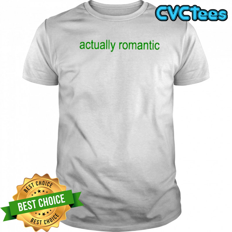Actually romantic brat shirt