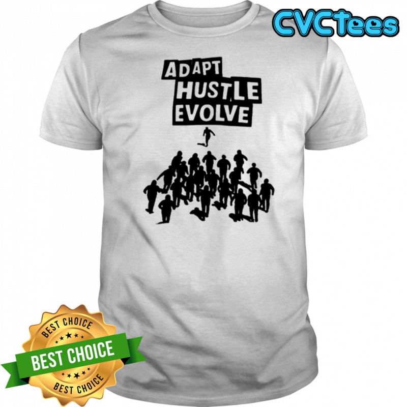 Adapted Hustler Adapt Hustle Evolve T-shirts