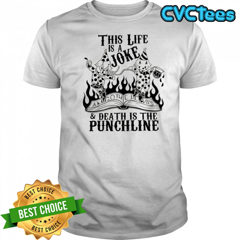 Amigo The Devil this life is a Joke and death is the Punchline shirt