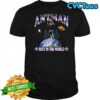Anthony Edwards Minnesota Timberwolves basketball AntMan best in the world shirt