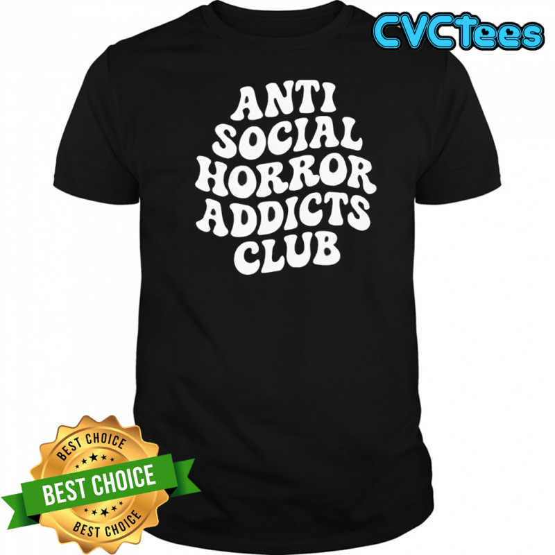 Anti Social Horror Addicts Club shirt