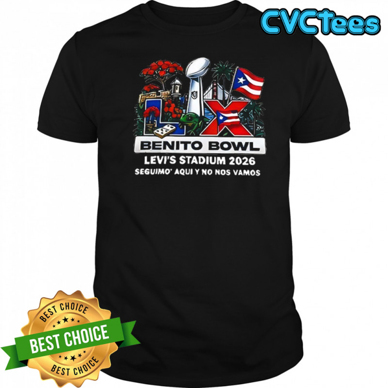 Benito Bowl x Bad Bunny Super Bowl LX Levi’s Stadium 2026 Seguimo’ aqui y no nos vamos shirt Benito Bowl x Bad Bunny Super Bowl LX Levi’s Stadium 2026 Seguimo’ aqui y no nos vamos shirt