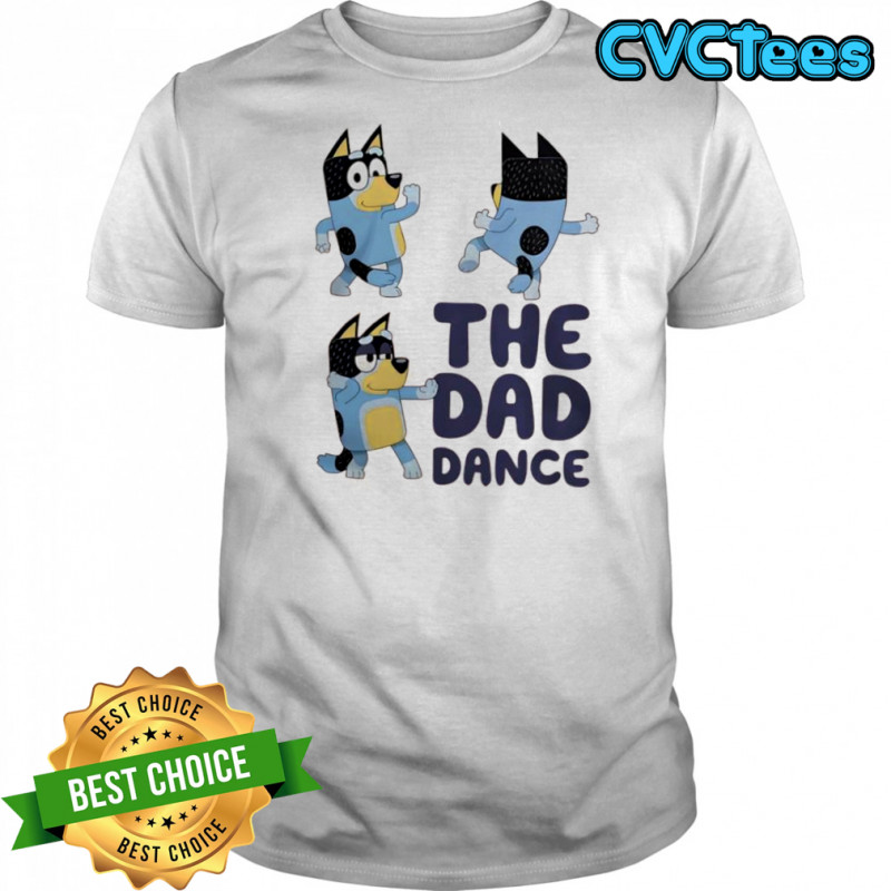 Bluey The Bluey Dad Dance shirt