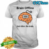 Brain offline just vibes no brain 404 funny meme shirt