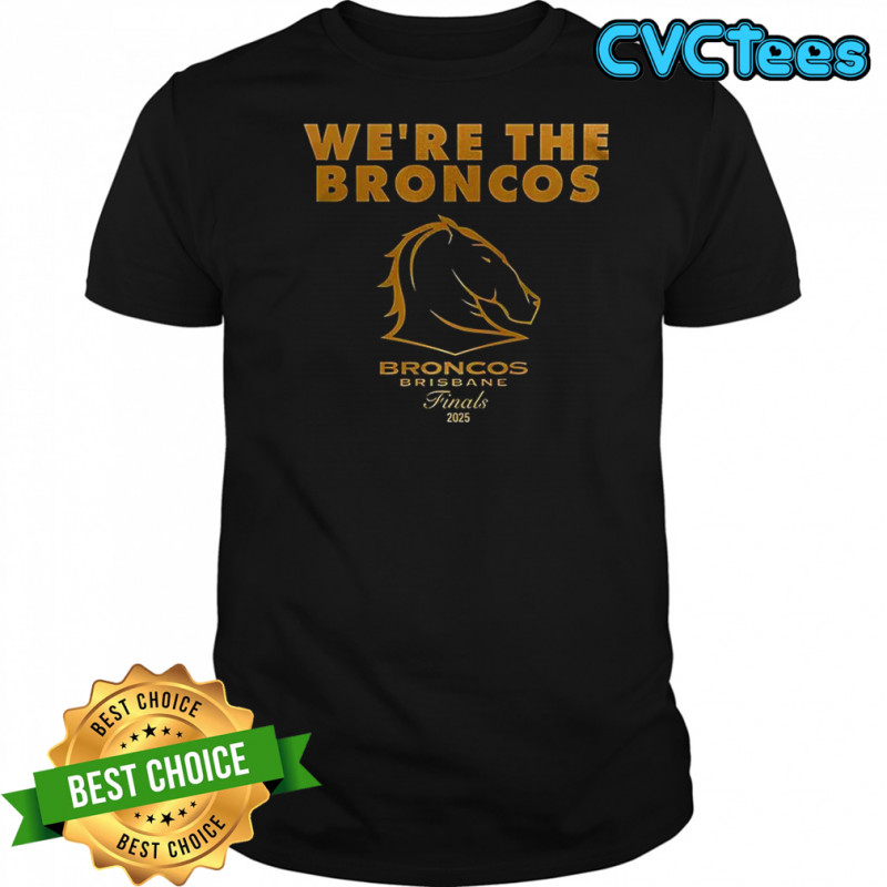 Brisbane Broncos we’re the Broncos 2025 shirt