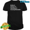 Brittle And Anxious And Nonlinear And Incomprehensible Shirt