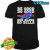 Buffalo Bill MVP 17 be good do good God bless go Bills shirt