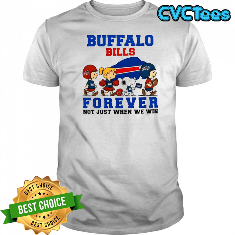 Buffalo Bills forever not just when we win Peanuts characters logo shirt