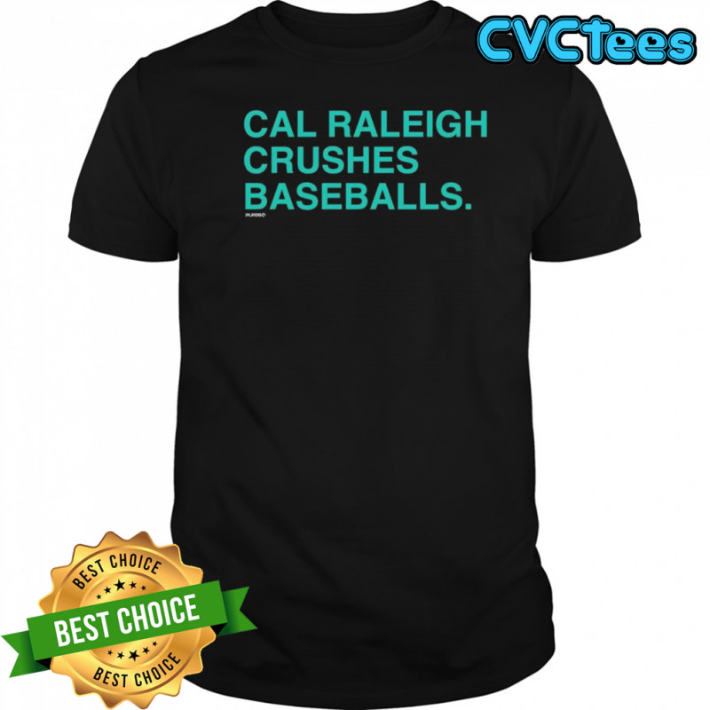 Cal Raleigh Crushes Baseballs shirt