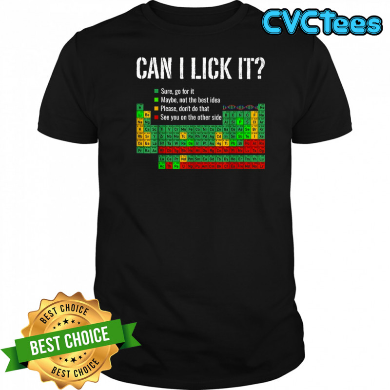Can I Lick It Periodic Table Science Teacher Student T-Shirt