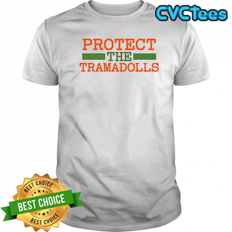 Ccshoreditch Protect The Tramadolls shirt