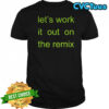 Charli XCX let’s work it out on the remix shirt