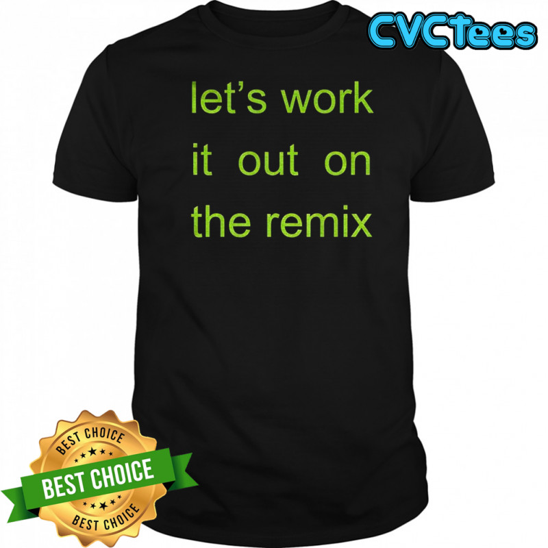 Charli XCX let’s work it out on the remix shirt