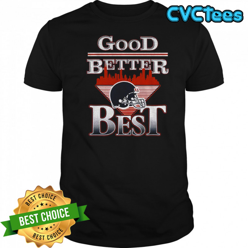 Chicago Bears helmet Good Better Best Football 2025 shirt