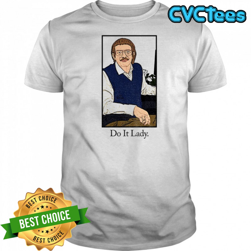 Chit Do It Lady meme shirt