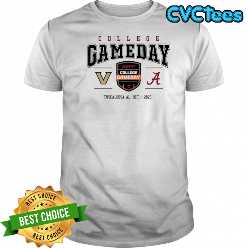 College GameDay Vanderbilt Commodores vs Alabama Crimson Tide Tuscaloosa AL Oct 4 2025 poster shirt