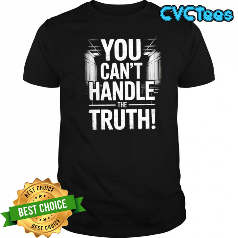 Colonel Jessup you can’t handle the truth shirt