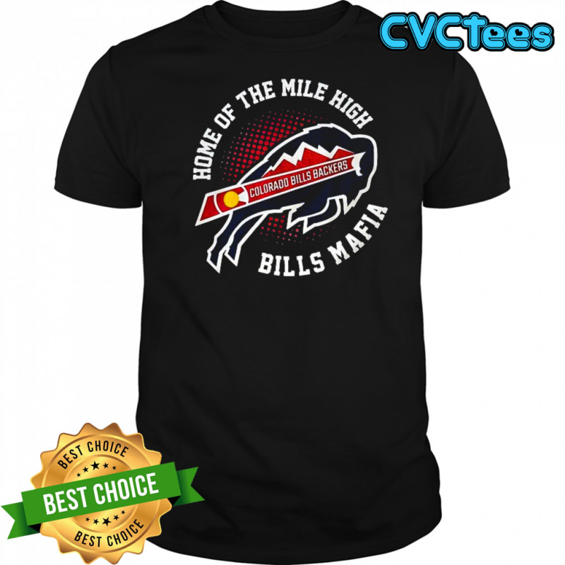 Colorado Bills Backers home of the mile high Bills Mafia shirt