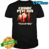 Cosmic Psychos fuckwit city shirt