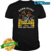 Damn right I am a Pittsburgh Steelers fans now and forever Legends never die shirt