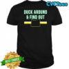 Duck Around and Find Out Funny Oregon Map shirt