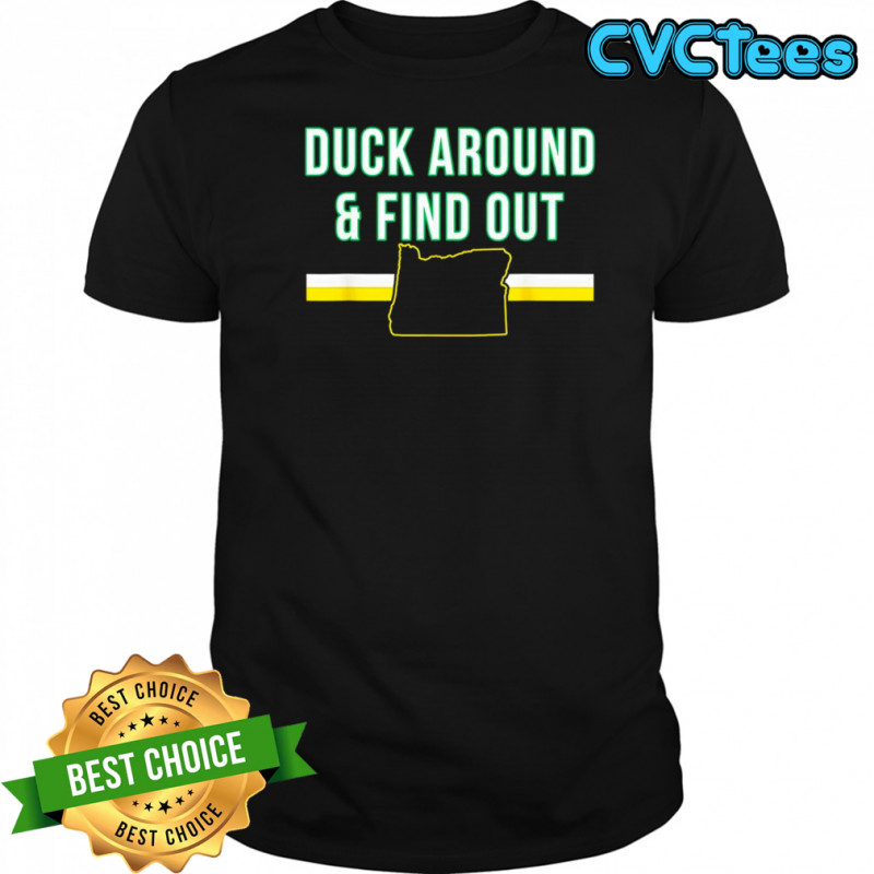 Duck Around and Find Out Funny Oregon Map shirt