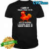 F Caw F Chicken i hate it when i have to be nice to someone i really want to throw a brick at shirt