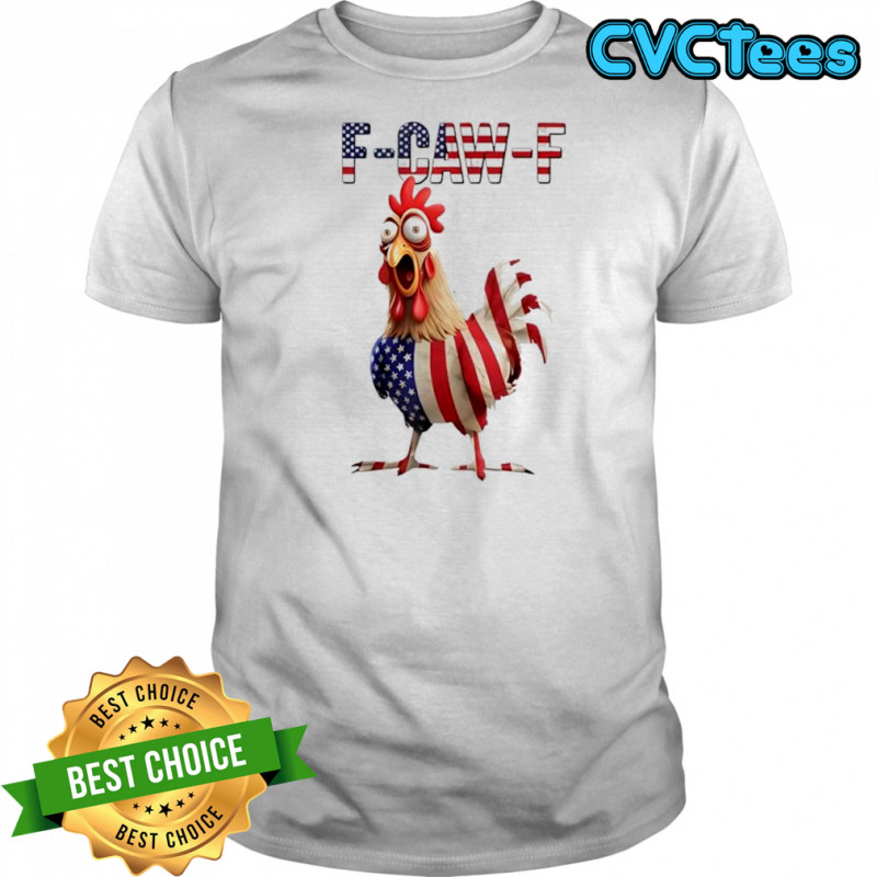 F-Caw-F Chicken USA Flag FCAWF American Chicken shirt