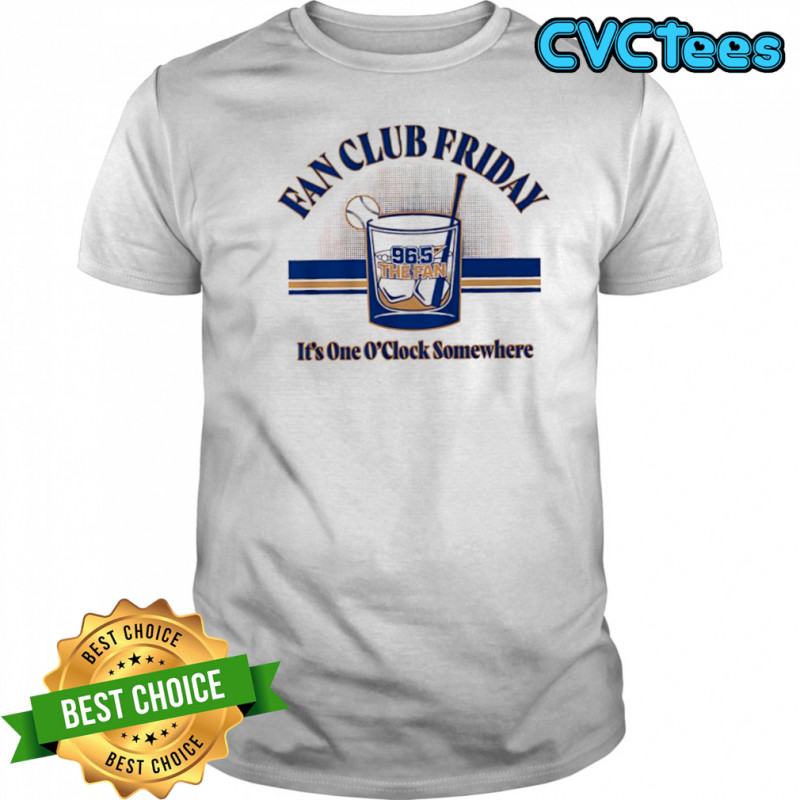 Fan Club Friday Kansas City 96.5 The Fan it’s one O’clock somewhere shirt