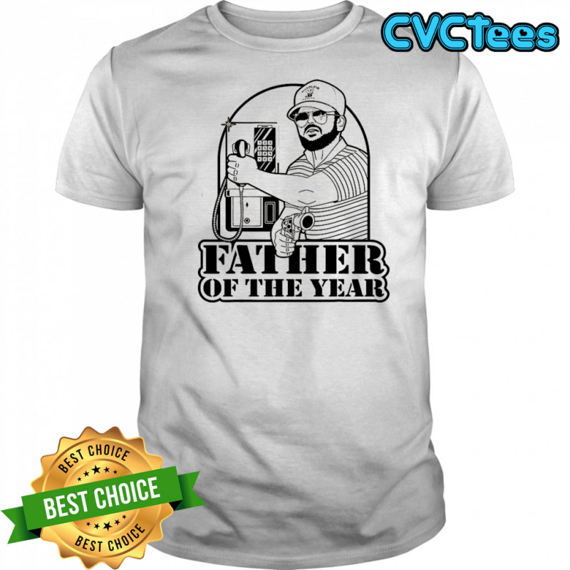 Father of the year Gary Plauche shirt