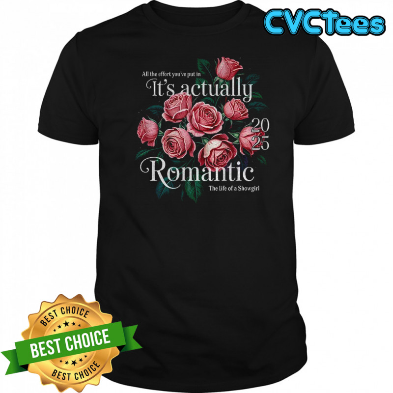 Floral all the effort you’ve put in it’s actually romantic 2025 the life of a Showgirl shirt Floral all the effort you’ve put in it’s actually romantic 2025 the life of a Showgirl shirt