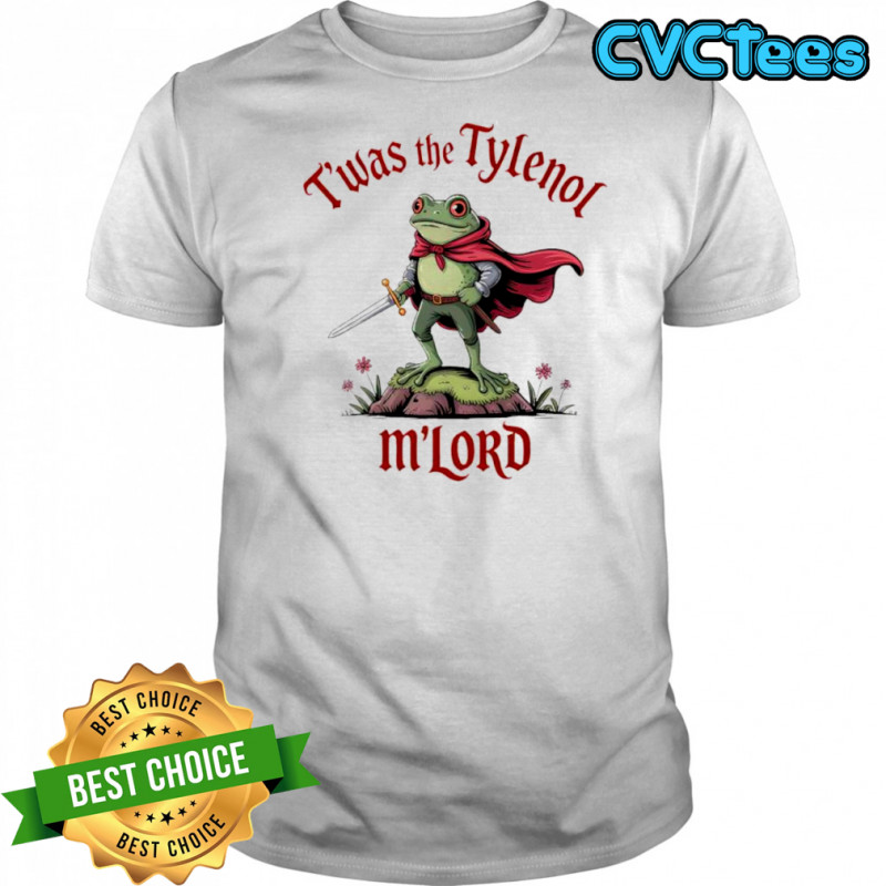 Frog Twas the Tylenol M’lord shirt