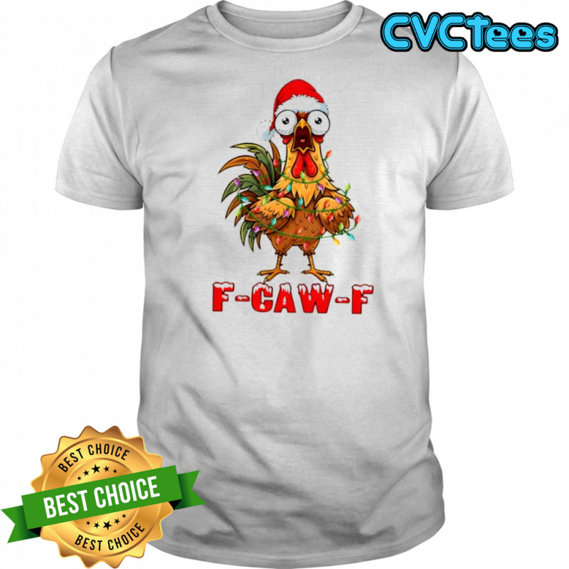 Funny Christmas F-caw-f Chicken shirt
