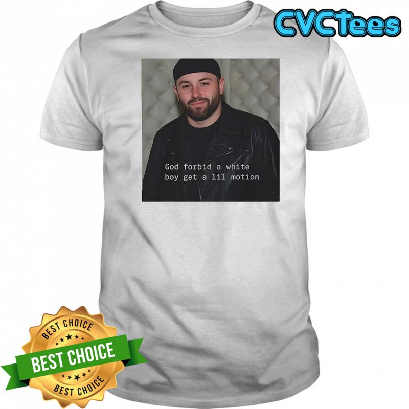 God forbid a white boy get a Lil Motion shirt