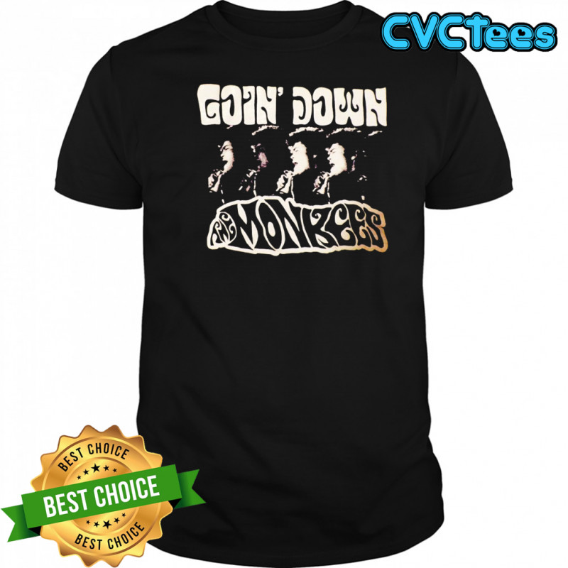 Goin’ Down Monkees shirt