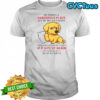 Golden My Mind Is A Dangerous Place But My Mouth Is Worse T-Shirt