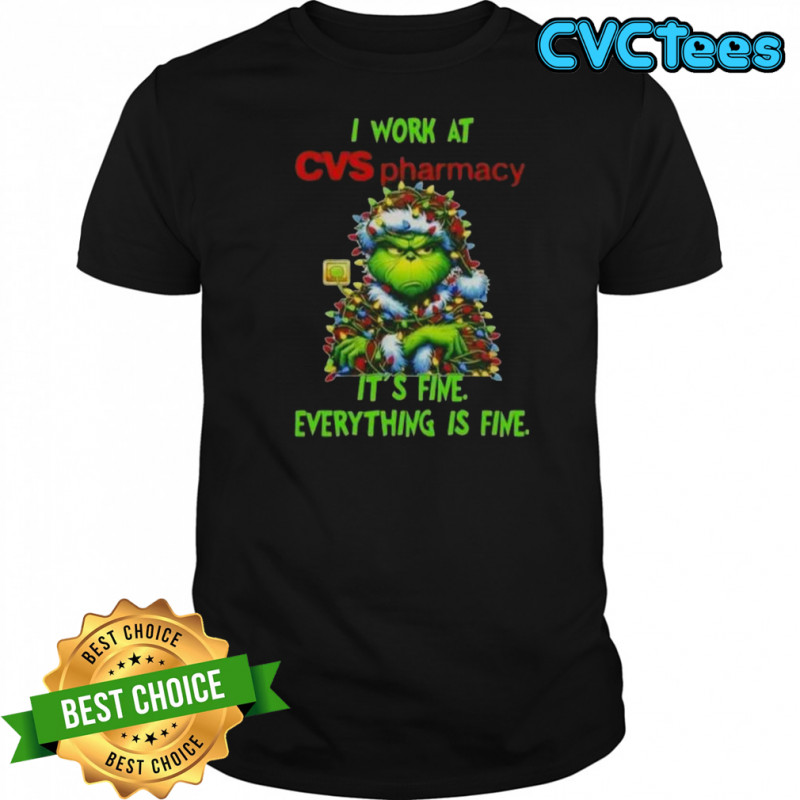 Grinch Christmas Tree X CVS Pharmacy I Work At It’s Fine Everything Is Fine T-Shirt